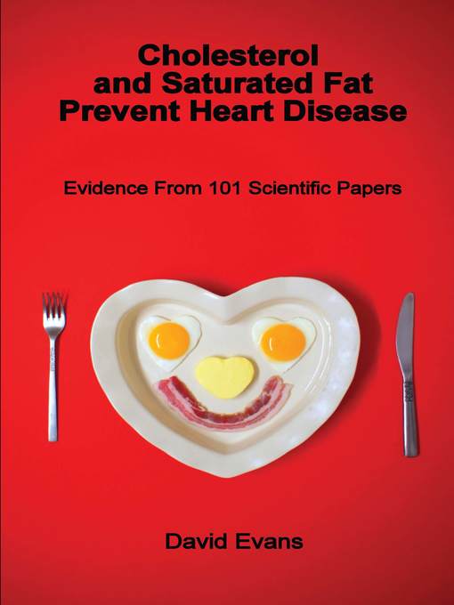 Title details for Cholesterol and Saturated Fat Prevent Heart Disease by David Evans - Available